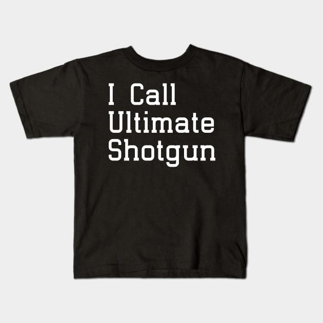 I Call Ultimate Shotgun Black Kids T-Shirt by who_rajiv